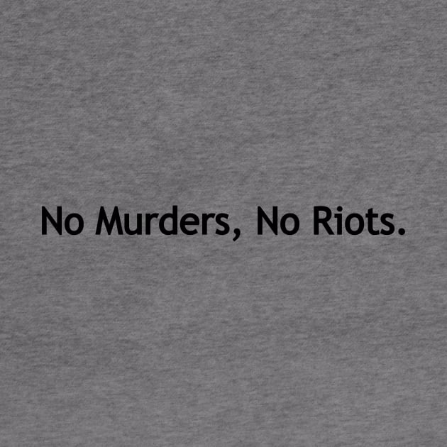 No Murders, No Riots. by Politix